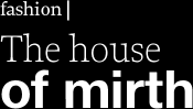 The house of mirth: fashion theatre spring 2004