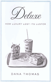 Deluxe: How Luxury Lost Its Luster, by Dana Thomas