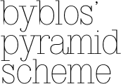 Byblos' pyramid scheme