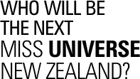 Who will be the next Miss Universe New Zealand?