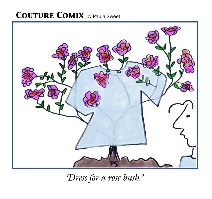 Dress for a rose bush.