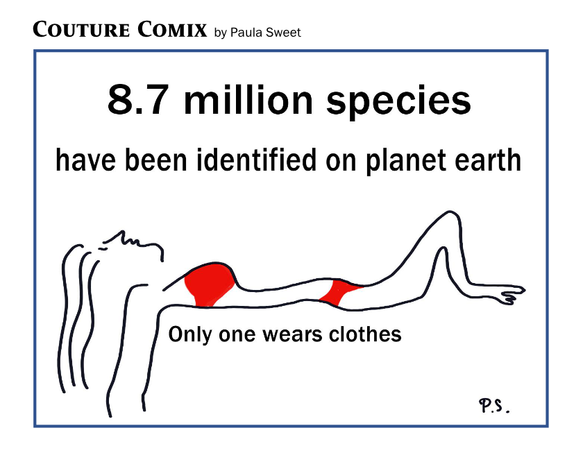 8·7 million species on planet earth, only one of them wears clothes